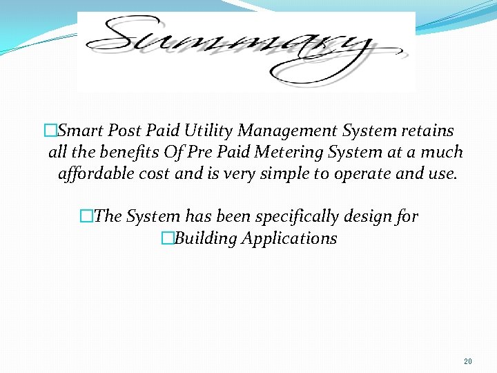 �Smart Post Paid Utility Management System retains all the benefits Of Pre Paid Metering
