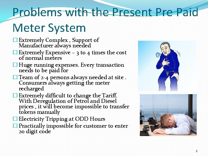 Problems with the Present Pre Paid Meter System � Extremely Complex , Support of