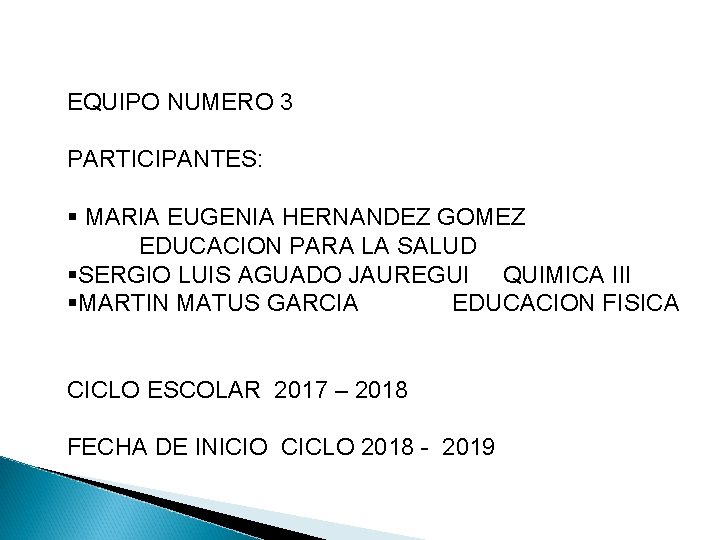 EQUIPO NUMERO 3 PARTICIPANTES: § MARIA EUGENIA HERNANDEZ GOMEZ EDUCACION PARA LA SALUD §SERGIO
