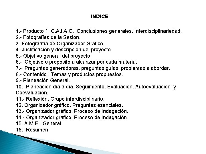 INDICE 1. - Producto 1. C. A. I. A. C. Conclusiones generales. Interdisciplinariedad. 2.