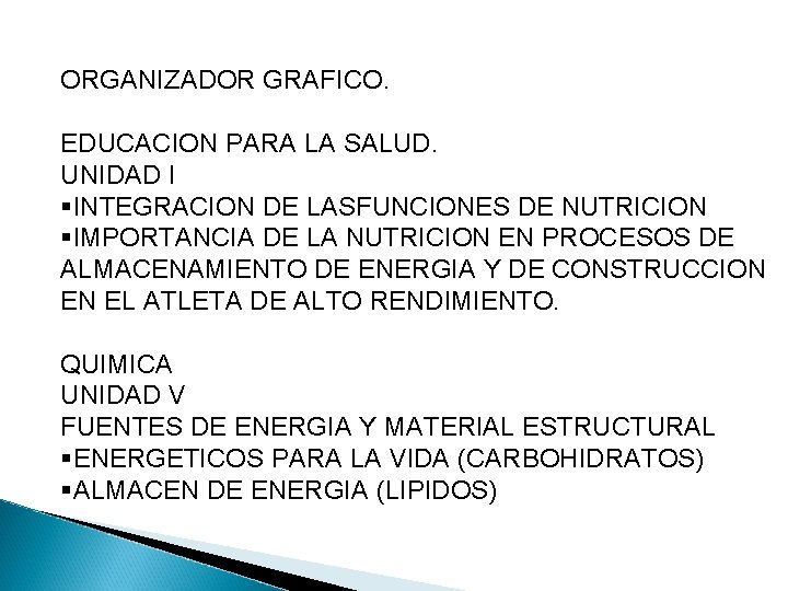 ORGANIZADOR GRAFICO. EDUCACION PARA LA SALUD. UNIDAD I §INTEGRACION DE LASFUNCIONES DE NUTRICION §IMPORTANCIA