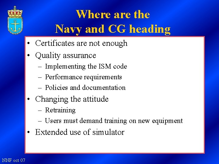 Where are the Navy and CG heading • Certificates are not enough • Quality