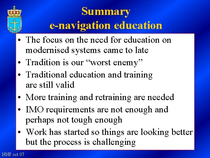 Summary e-navigation education • The focus on the need for education on modernised systems