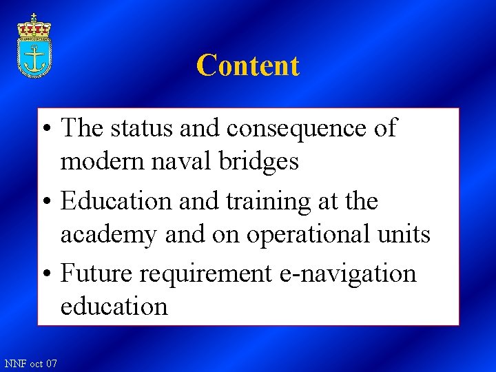 Content • The status and consequence of modern naval bridges • Education and training