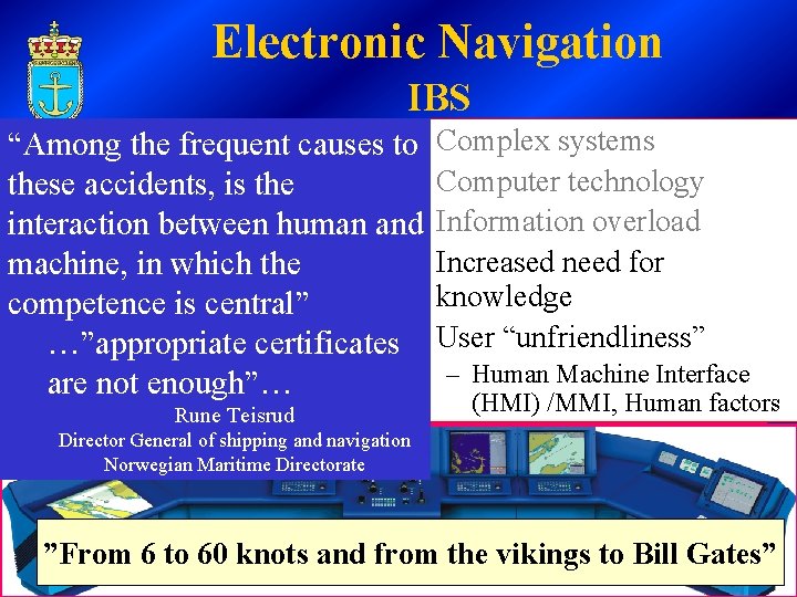 Electronic Navigation IBS “Among the frequent causes to • • these accidents, is the