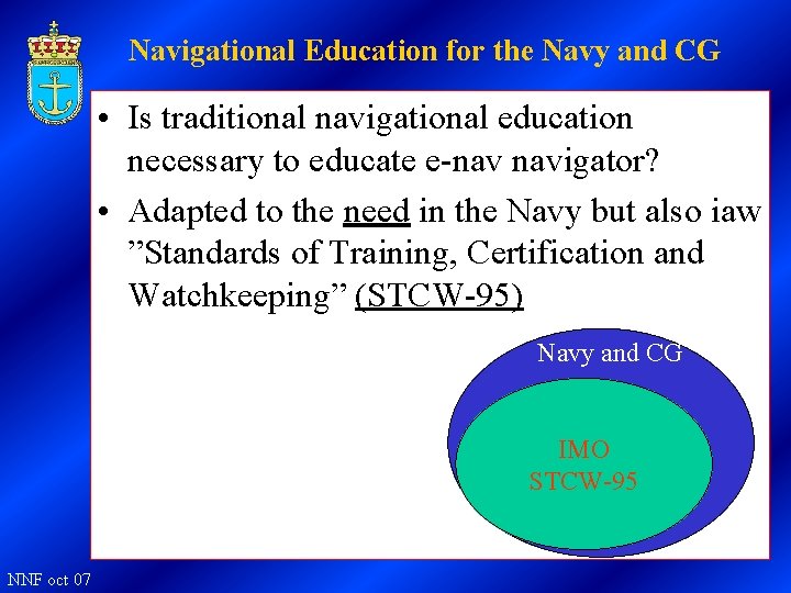 Navigational Education for the Navy and CG • Is traditional navigational education necessary to