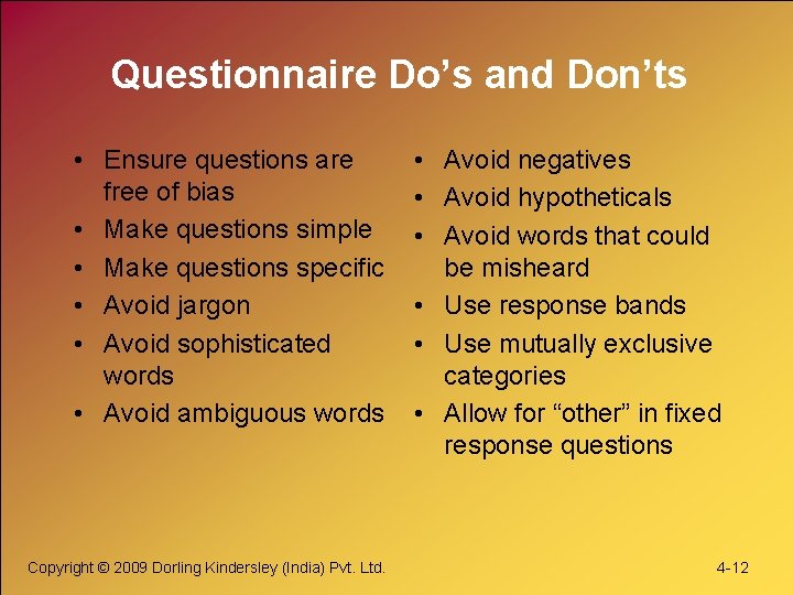 Questionnaire Do’s and Don’ts • Ensure questions are free of bias • Make questions Questionnaire Do’s and Don’ts • Ensure questions are free of bias • Make questions