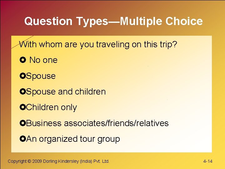 Question Types—Multiple Choice With whom are you traveling on this trip? No one Spouse Question Types—Multiple Choice With whom are you traveling on this trip? No one Spouse