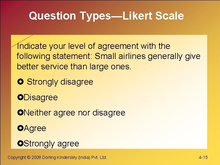 Question Types—Likert Scale Indicate your level of agreement with the following statement: Small airlines Question Types—Likert Scale Indicate your level of agreement with the following statement: Small airlines