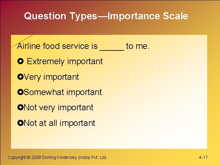 Question Types—Importance Scale Airline food service is _____ to me. Extremely important Very important Question Types—Importance Scale Airline food service is _____ to me. Extremely important Very important