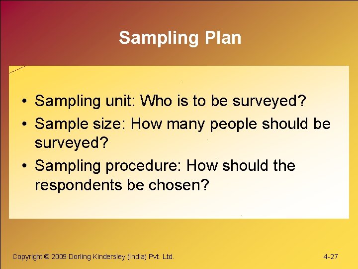 Sampling Plan • Sampling unit: Who is to be surveyed? • Sample size: How Sampling Plan • Sampling unit: Who is to be surveyed? • Sample size: How