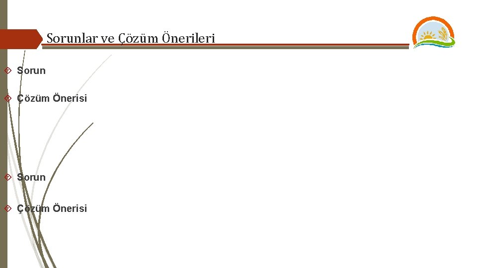 Sorunlar ve Çözüm Önerileri Sorun Çözüm Önerisi 
