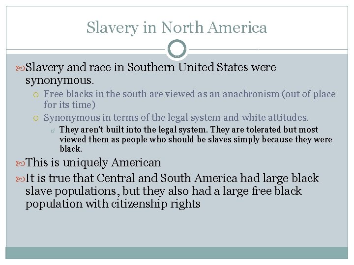 Slavery in North America Slavery and race in Southern United States were synonymous. Free