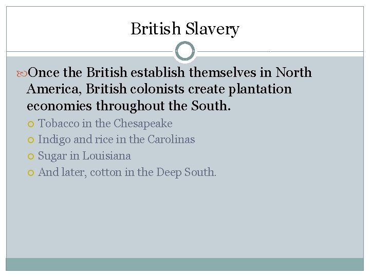 British Slavery Once the British establish themselves in North America, British colonists create plantation