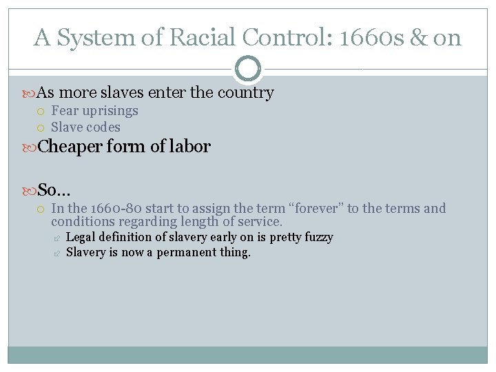 A System of Racial Control: 1660 s & on As more slaves enter the