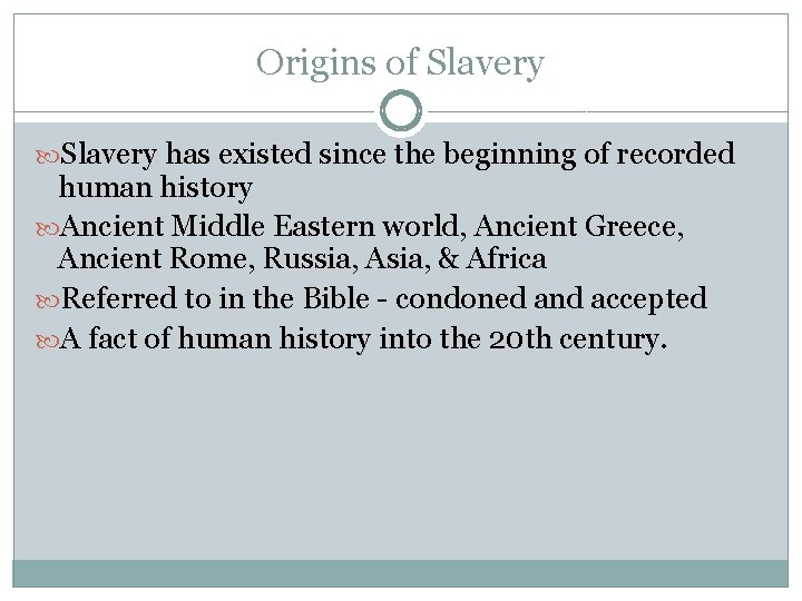 Origins of Slavery has existed since the beginning of recorded human history Ancient Middle