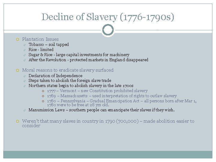 Decline of Slavery (1776 -1790 s) Plantation Issues Moral reasons to eradicate slavery surfaced