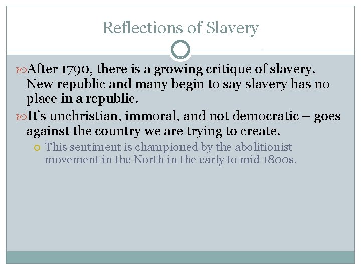 Reflections of Slavery After 1790, there is a growing critique of slavery. New republic