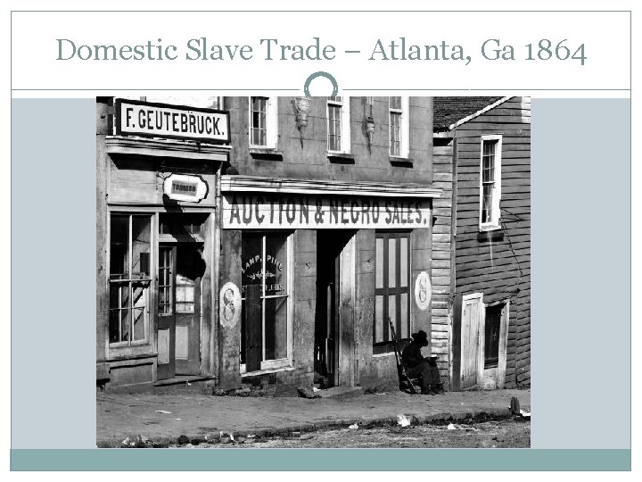 Domestic Slave Trade – Atlanta, Ga 1864 