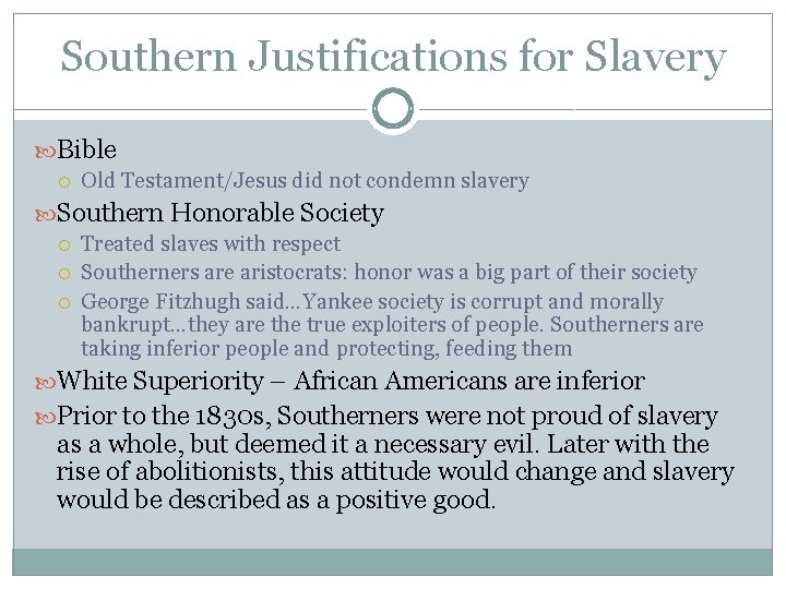 Southern Justifications for Slavery Bible Old Testament/Jesus did not condemn slavery Southern Honorable Society