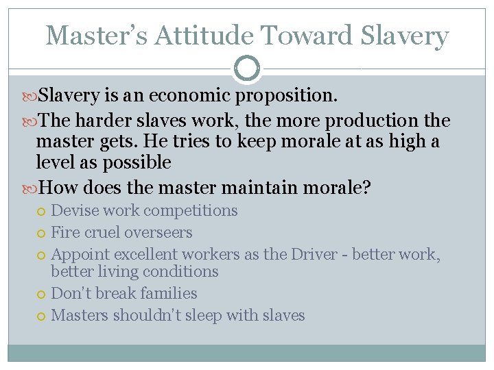 Master’s Attitude Toward Slavery is an economic proposition. The harder slaves work, the more