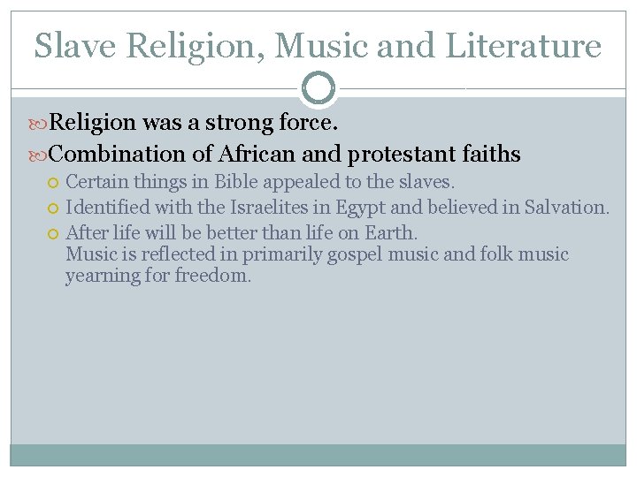 Slave Religion, Music and Literature Religion was a strong force. Combination of African and