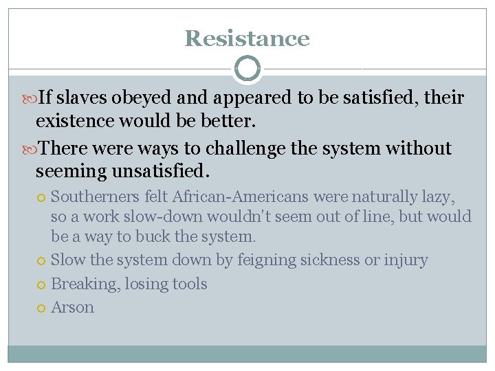 Resistance If slaves obeyed and appeared to be satisfied, their existence would be better.