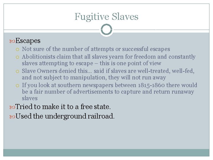 Fugitive Slaves Escapes Not sure of the number of attempts or successful escapes Abolitionists