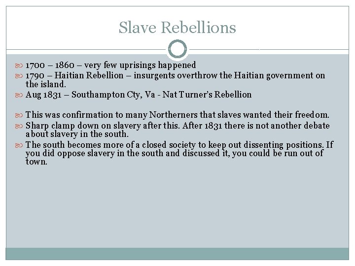 Slave Rebellions 1700 – 1860 – very few uprisings happened 1790 – Haitian Rebellion