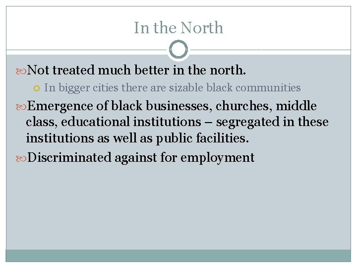 In the North Not treated much better in the north. In bigger cities there