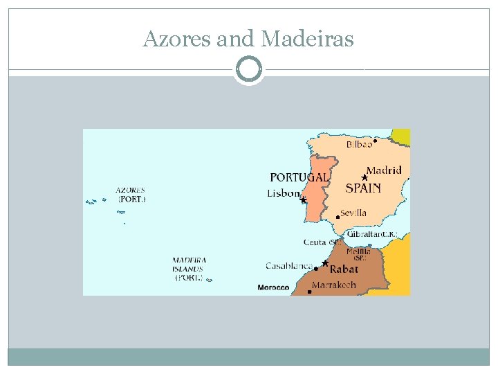 Azores and Madeiras 