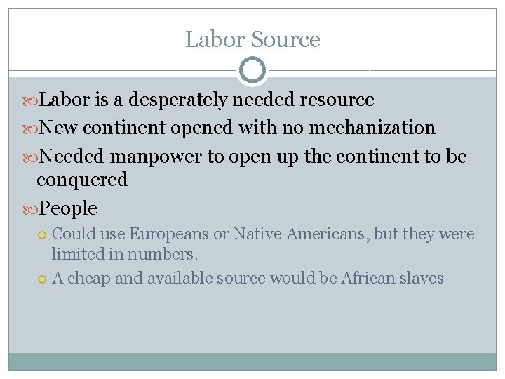 Labor Source Labor is a desperately needed resource New continent opened with no mechanization