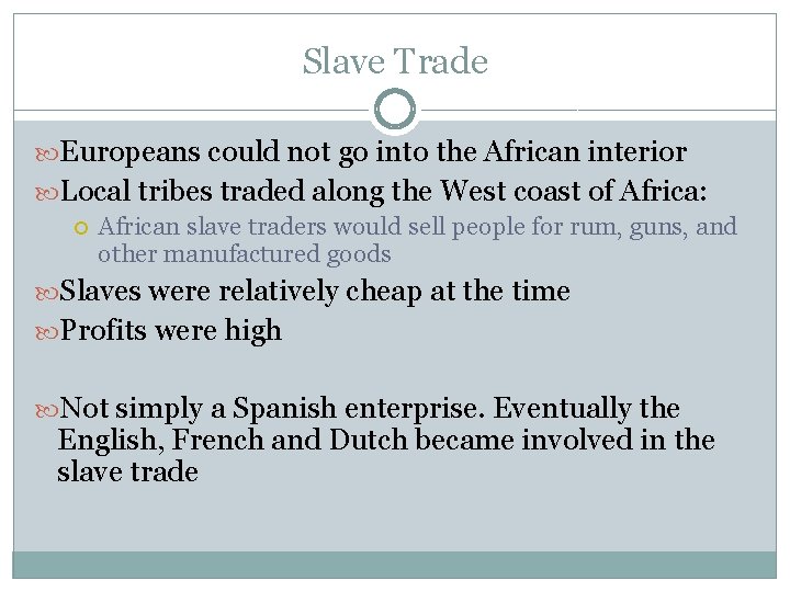 Slave Trade Europeans could not go into the African interior Local tribes traded along