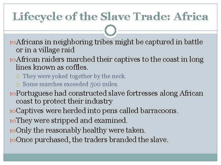 Lifecycle of the Slave Trade: Africans in neighboring tribes might be captured in battle