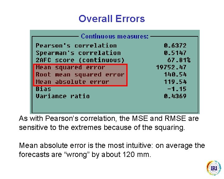 Overall Errors As with Pearson’s correlation, the MSE and RMSE are sensitive to the