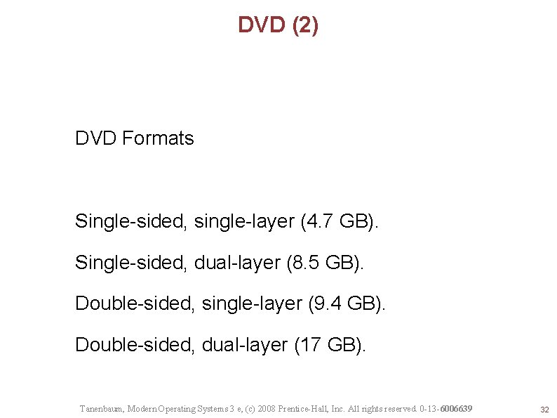 DVD (2) DVD Formats Single-sided, single-layer (4. 7 GB). Single-sided, dual-layer (8. 5 GB).