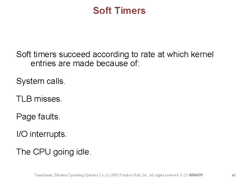 Soft Timers Soft timers succeed according to rate at which kernel entries are made