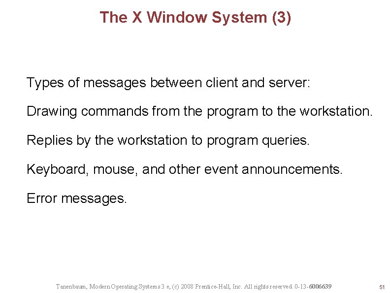 The X Window System (3) Types of messages between client and server: Drawing commands