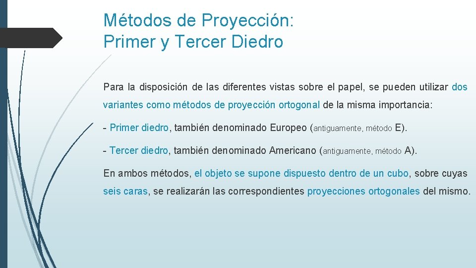 Métodos de Proyección: Primer y Tercer Diedro Para la disposición de las diferentes vistas