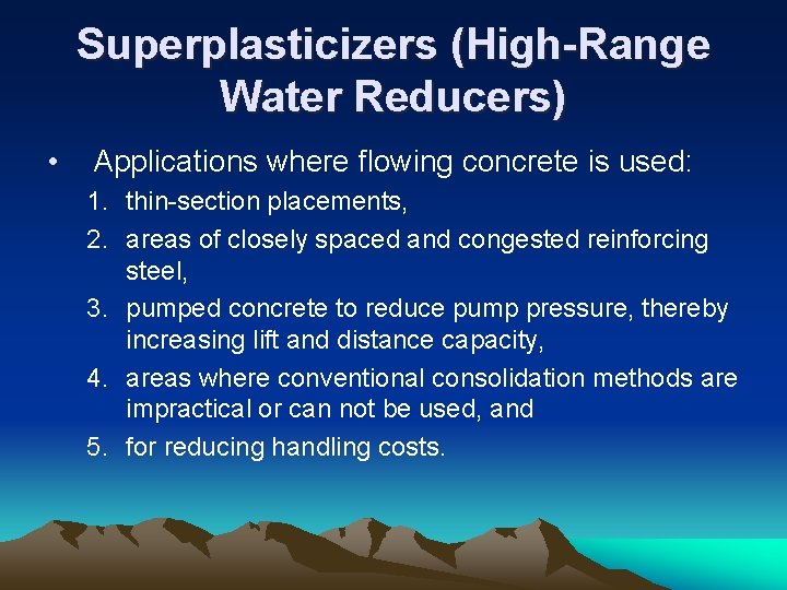 Superplasticizers (High-Range Water Reducers) • Applications where flowing concrete is used: 1. thin-section placements,