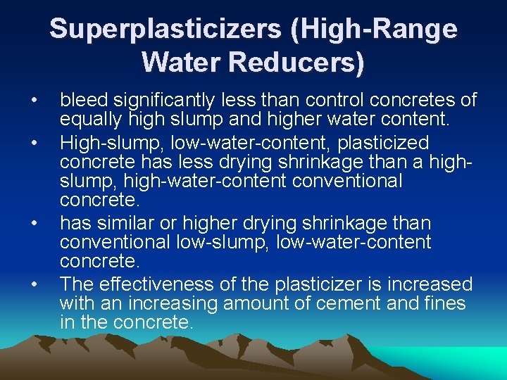 Superplasticizers (High-Range Water Reducers) • • bleed significantly less than control concretes of equally
