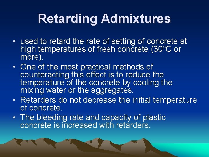 Retarding Admixtures • used to retard the rate of setting of concrete at high