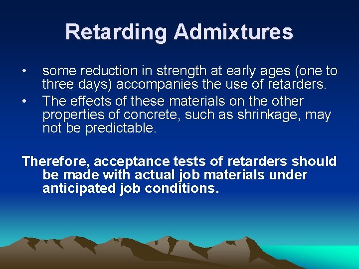 Retarding Admixtures • • some reduction in strength at early ages (one to three