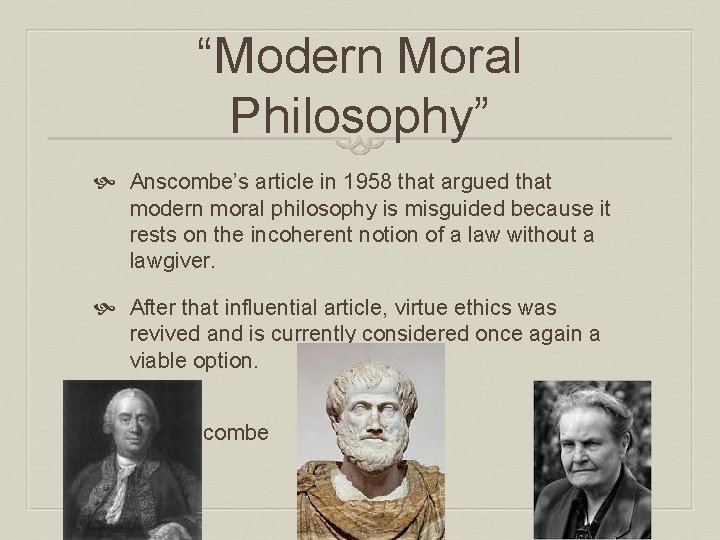 “Modern Moral Philosophy” Anscombe’s article in 1958 that argued that modern moral philosophy is
