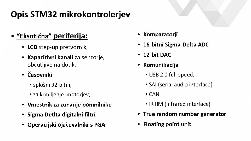 Opis STM 32 mikrokontrolerjev “Eksotična” periferija: • Komparatorji • LCD step-up pretvornik, • 16 Opis STM 32 mikrokontrolerjev “Eksotična” periferija: • Komparatorji • LCD step-up pretvornik, • 16