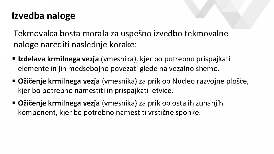 Izvedba naloge Tekmovalca bosta morala za uspešno izvedbo tekmovalne naloge narediti naslednje korake: Izdelava Izvedba naloge Tekmovalca bosta morala za uspešno izvedbo tekmovalne naloge narediti naslednje korake: Izdelava