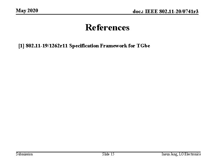 May 2020 doc. : IEEE 802. 11 -20/0741 r 3 References [1] 802. 11