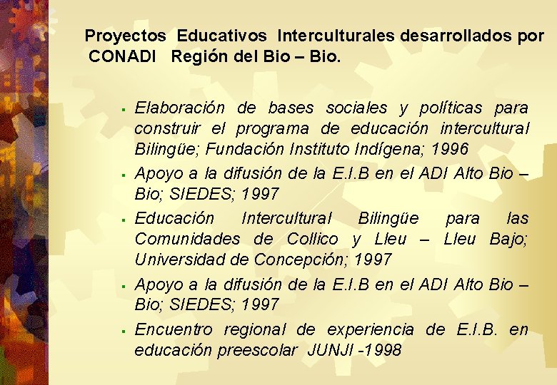 Proyectos Educativos Interculturales desarrollados por CONADI Región del Bio – Bio. § § §