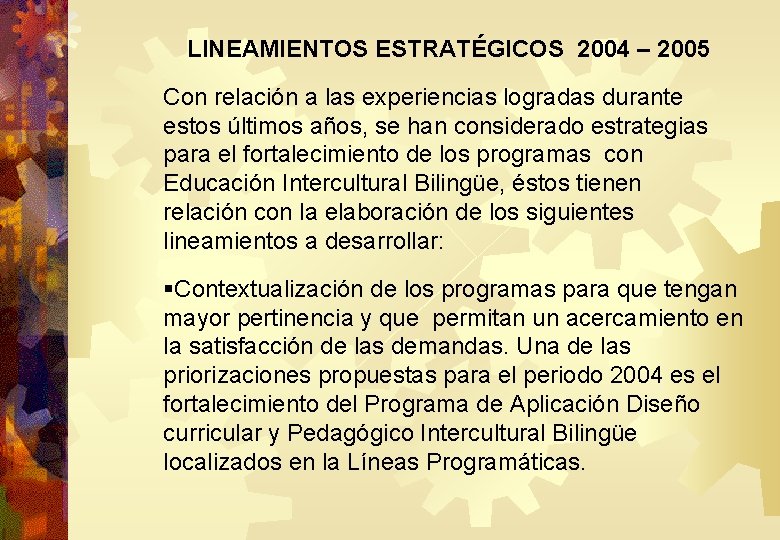 LINEAMIENTOS ESTRATÉGICOS 2004 – 2005 Con relación a las experiencias logradas durante estos últimos