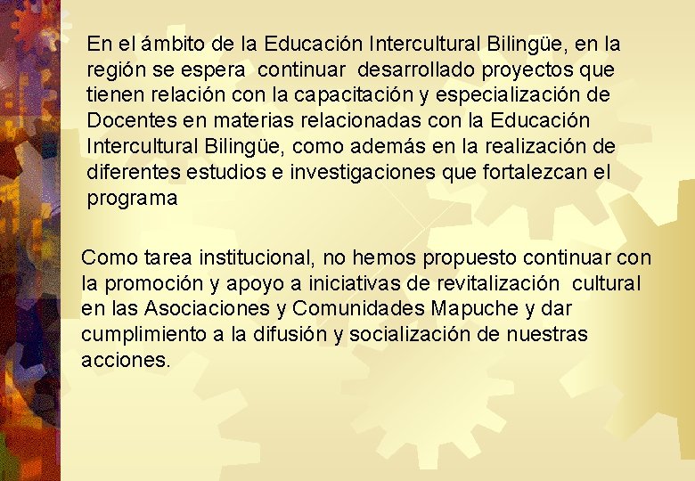 En el ámbito de la Educación Intercultural Bilingüe, en la región se espera continuar En el ámbito de la Educación Intercultural Bilingüe, en la región se espera continuar